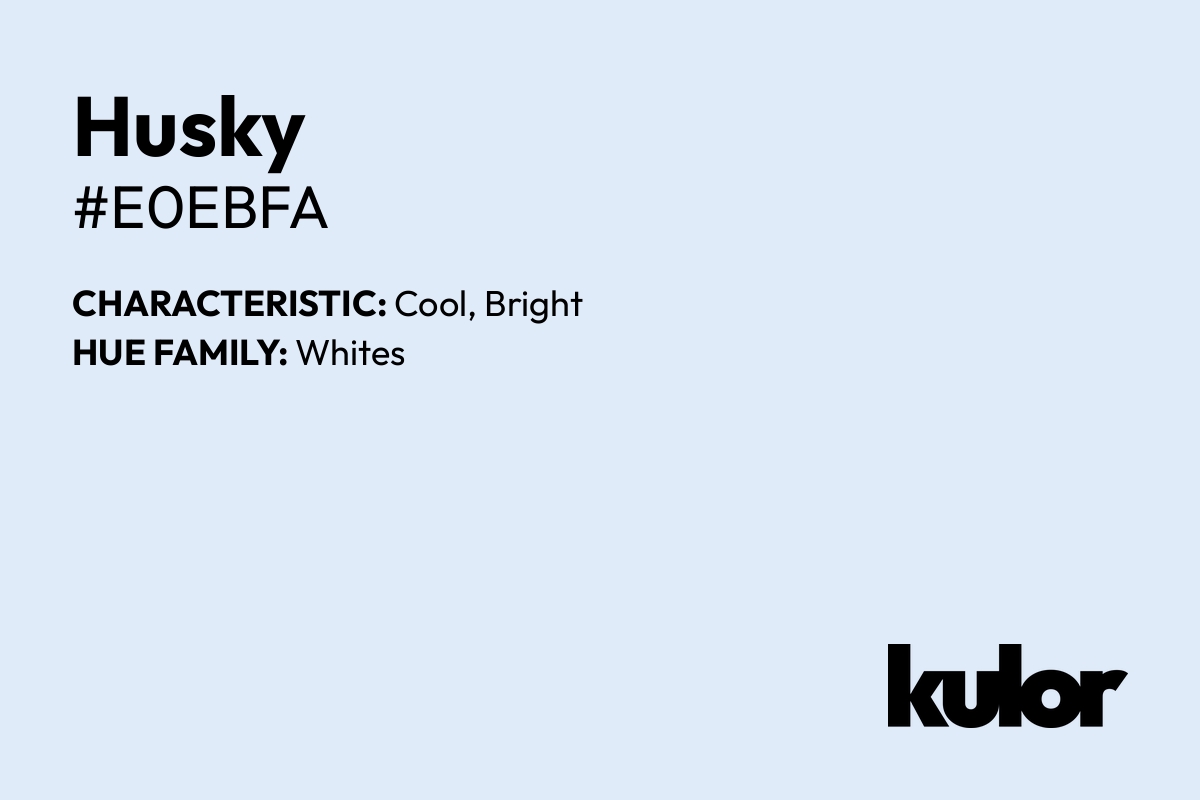 Husky is a color with a HTML hex code of #e0ebfa.