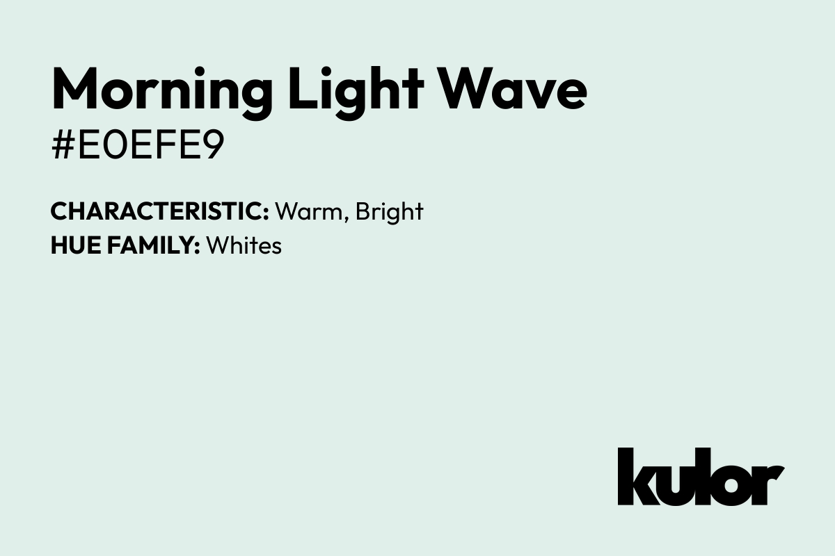 Morning Light Wave is a color with a HTML hex code of #e0efe9.