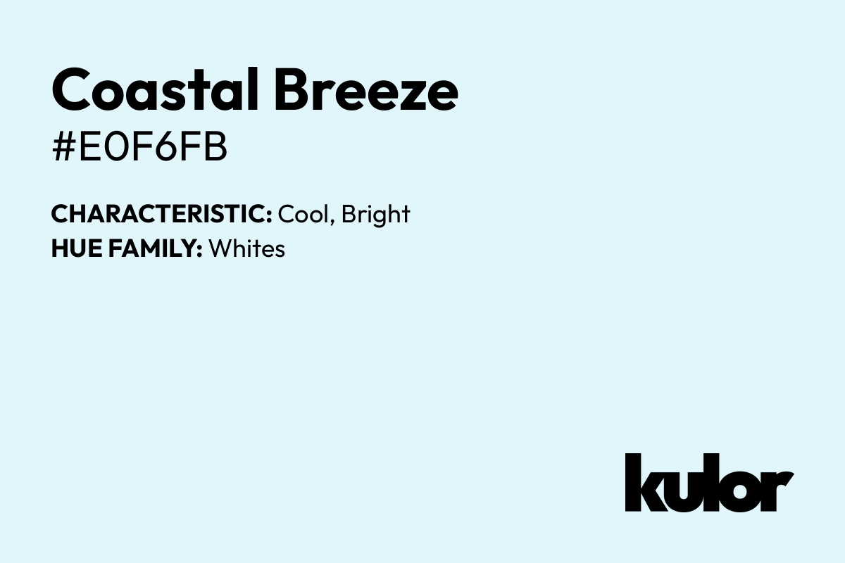 Coastal Breeze is a color with a HTML hex code of #e0f6fb.