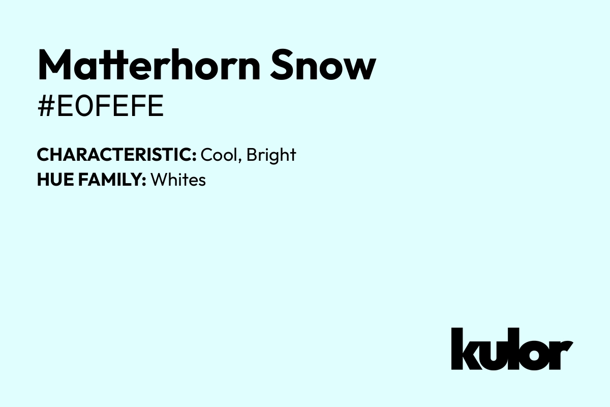 Matterhorn Snow is a color with a HTML hex code of #e0fefe.