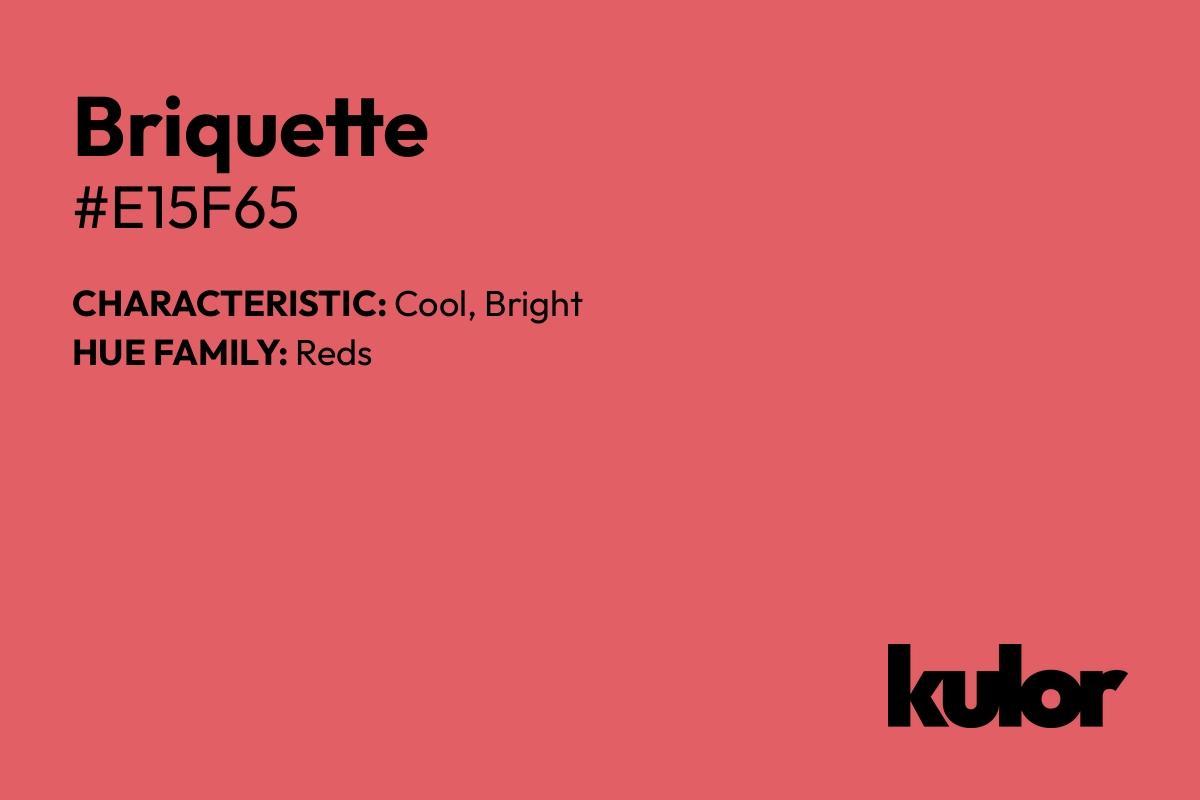 Briquette is a color with a HTML hex code of #e15f65.