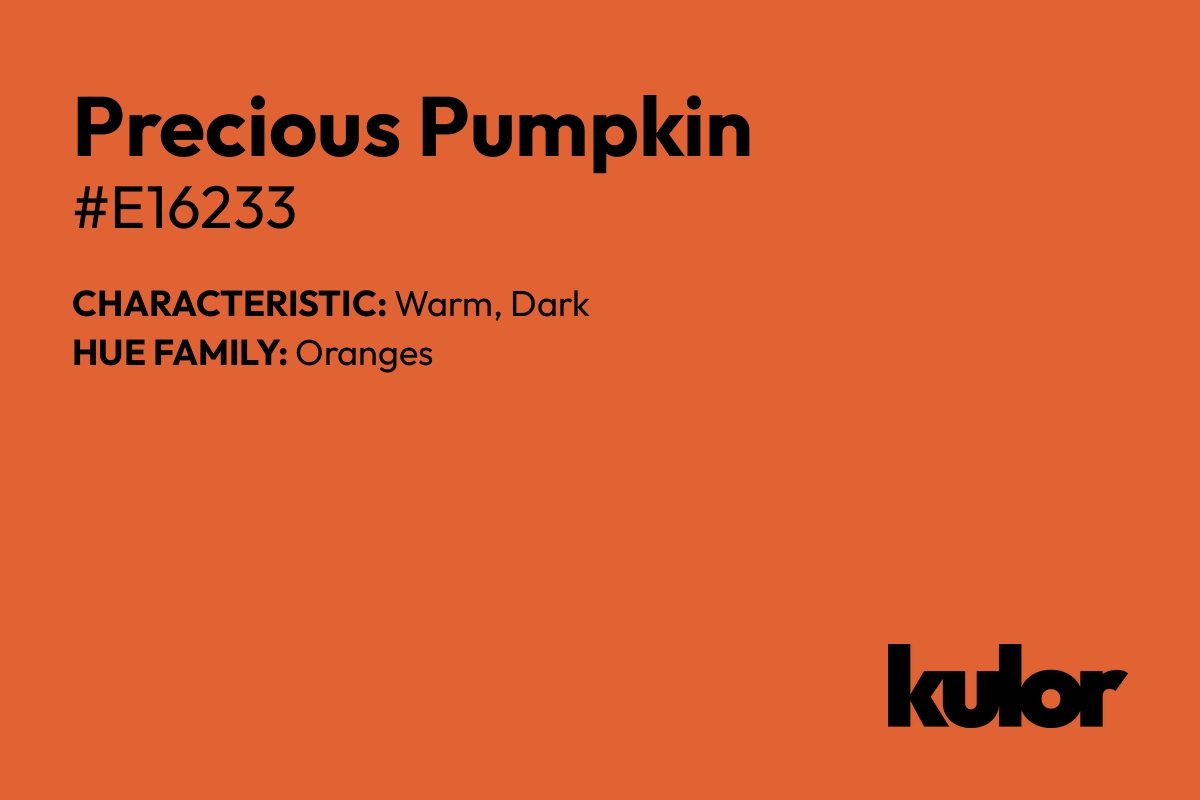 Precious Pumpkin is a color with a HTML hex code of #e16233.