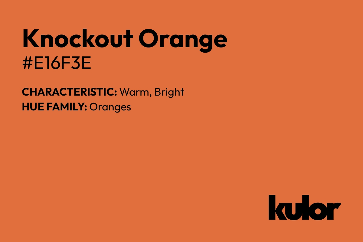 Knockout Orange is a color with a HTML hex code of #e16f3e.