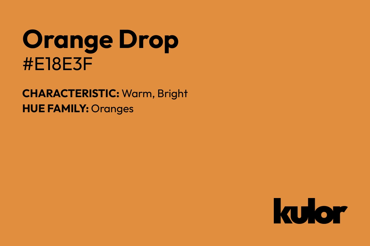 Orange Drop is a color with a HTML hex code of #e18e3f.