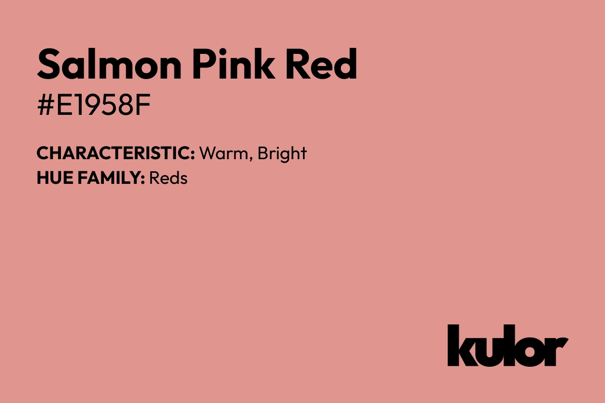 Salmon Pink Red is a color with a HTML hex code of #e1958f.