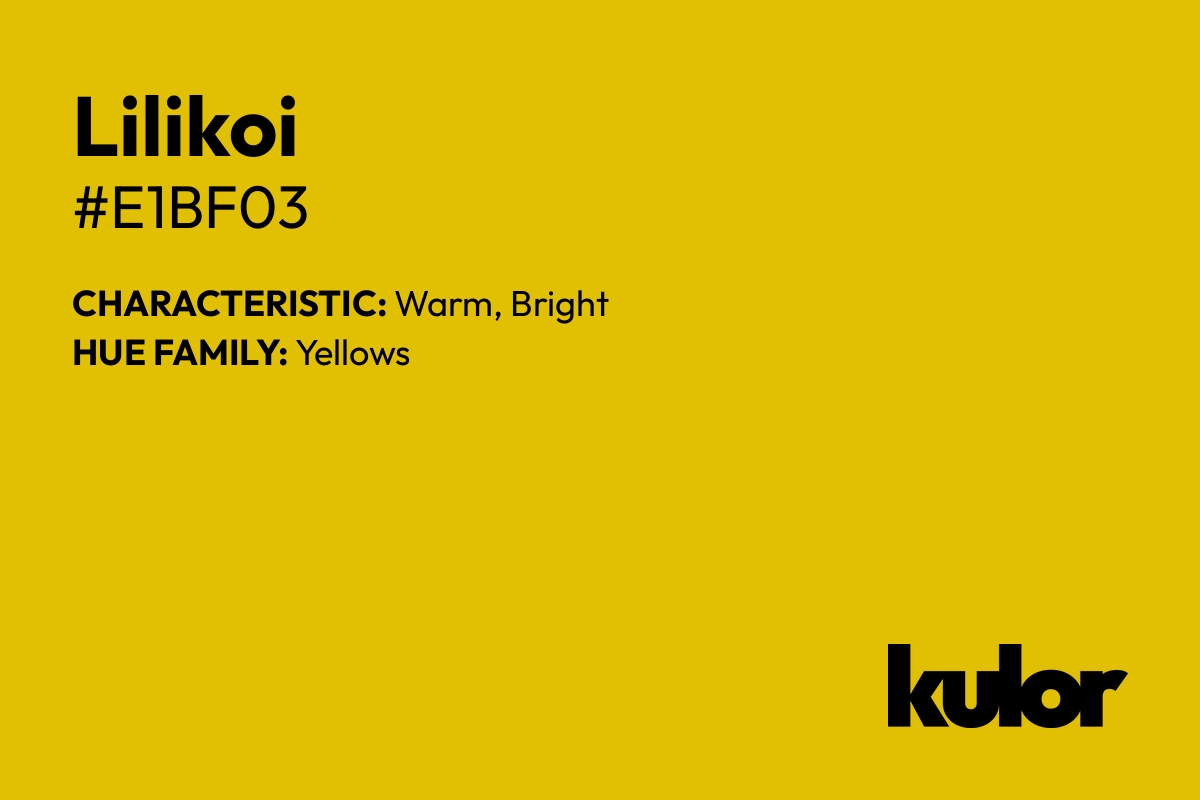 Lilikoi is a color with a HTML hex code of #e1bf03.