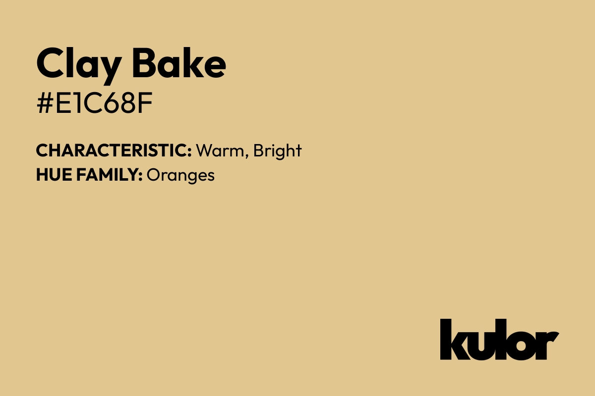 Clay Bake is a color with a HTML hex code of #e1c68f.