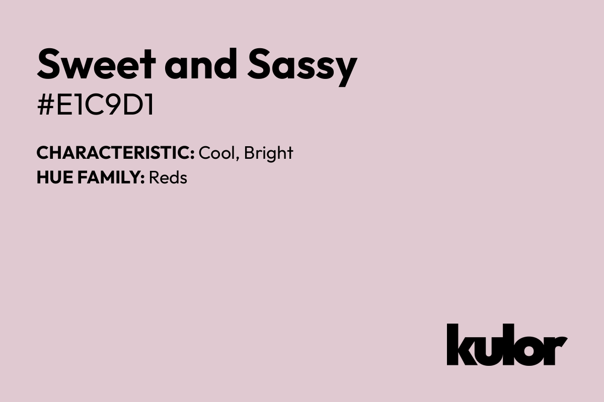 Sweet and Sassy is a color with a HTML hex code of #e1c9d1.