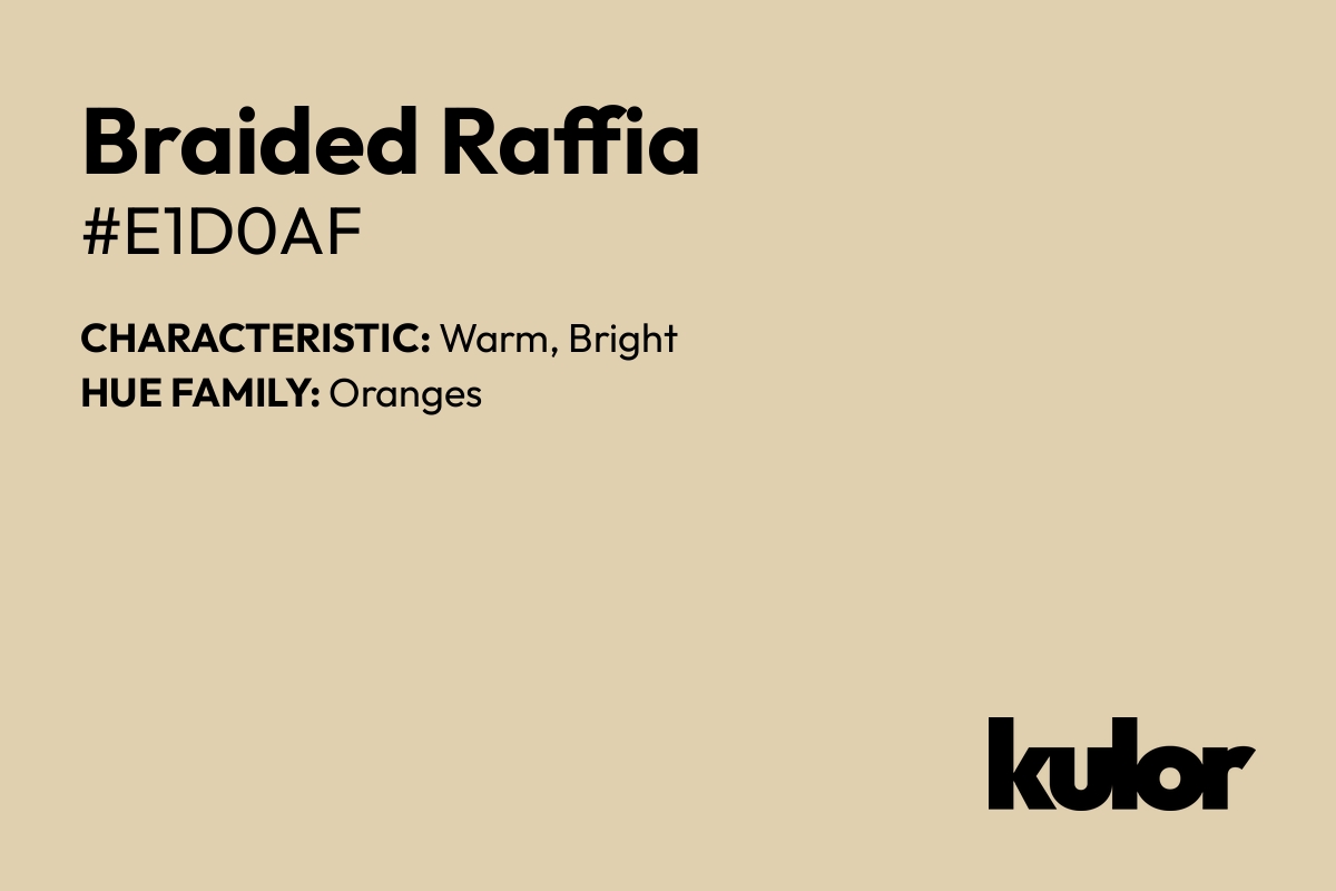 Braided Raffia is a color with a HTML hex code of #e1d0af.