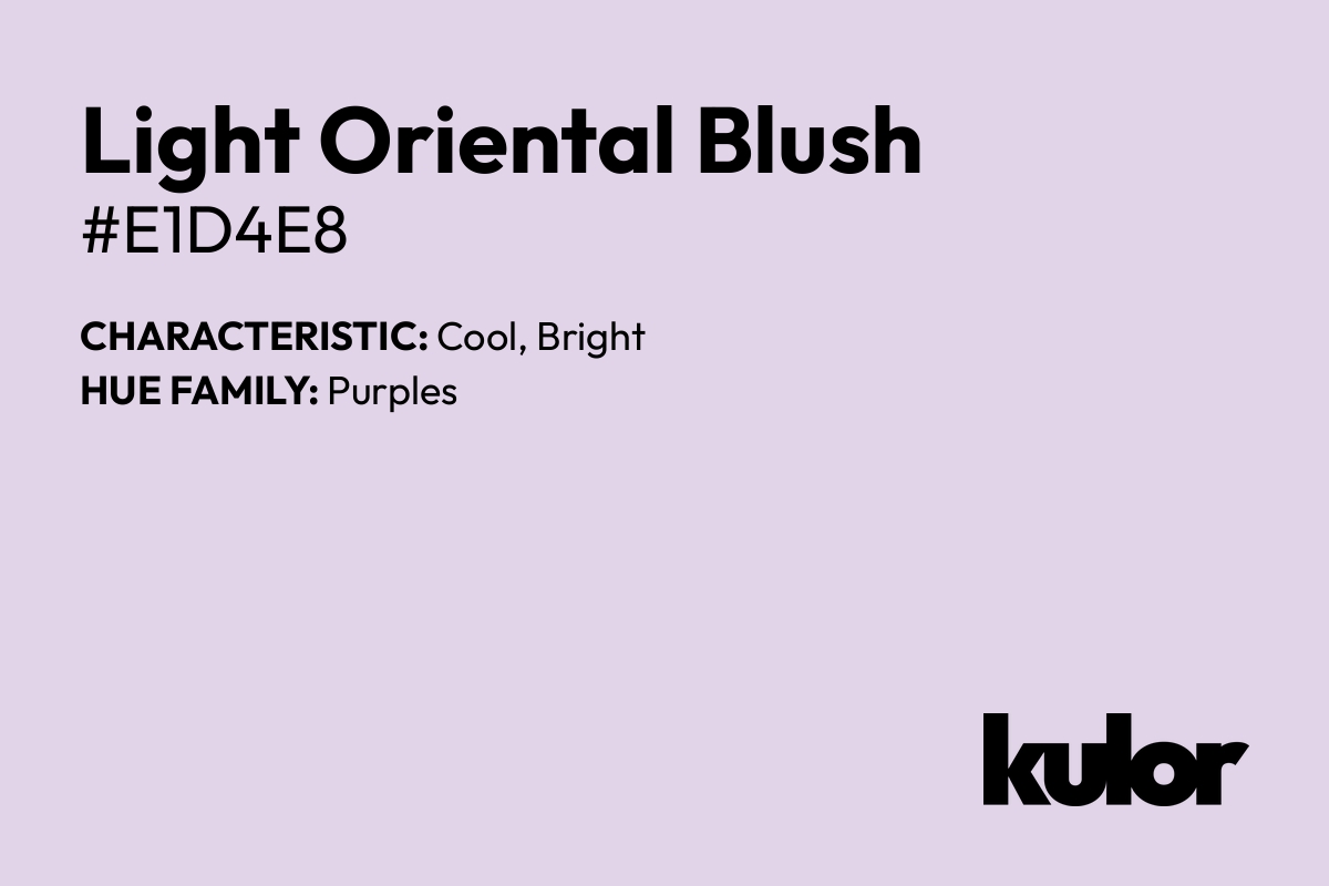 Light Oriental Blush is a color with a HTML hex code of #e1d4e8.