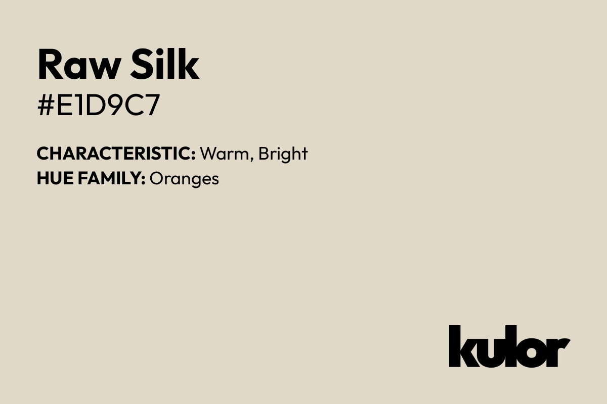 Raw Silk is a color with a HTML hex code of #e1d9c7.