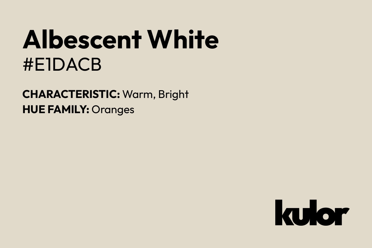 Albescent White is a color with a HTML hex code of #e1dacb.