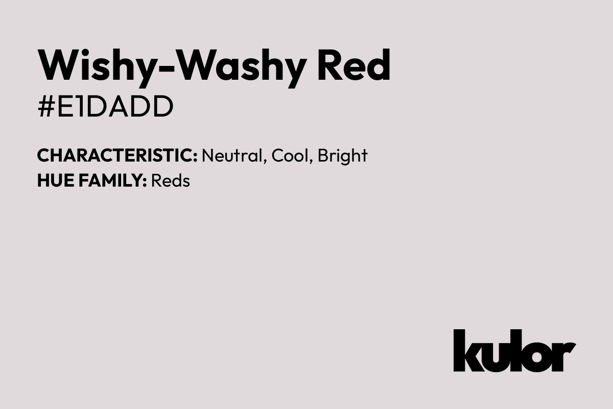 Wishy-Washy Red is a color with a HTML hex code of #e1dadd.