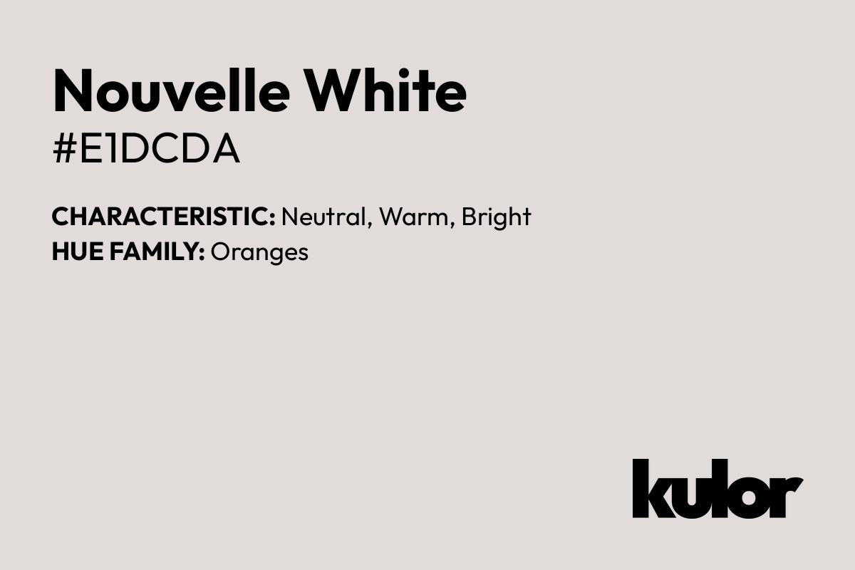 Nouvelle White is a color with a HTML hex code of #e1dcda.