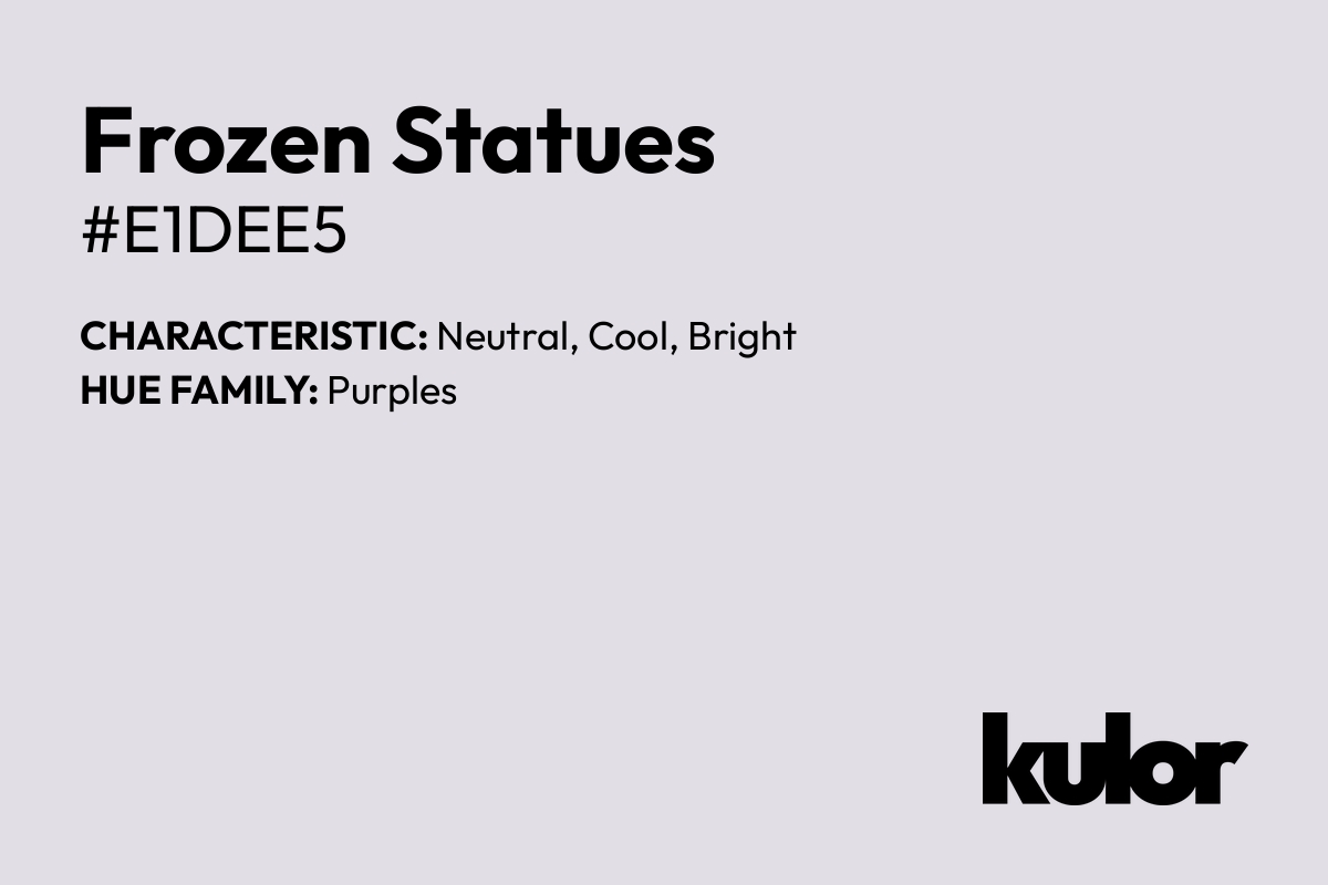 Frozen Statues is a color with a HTML hex code of #e1dee5.