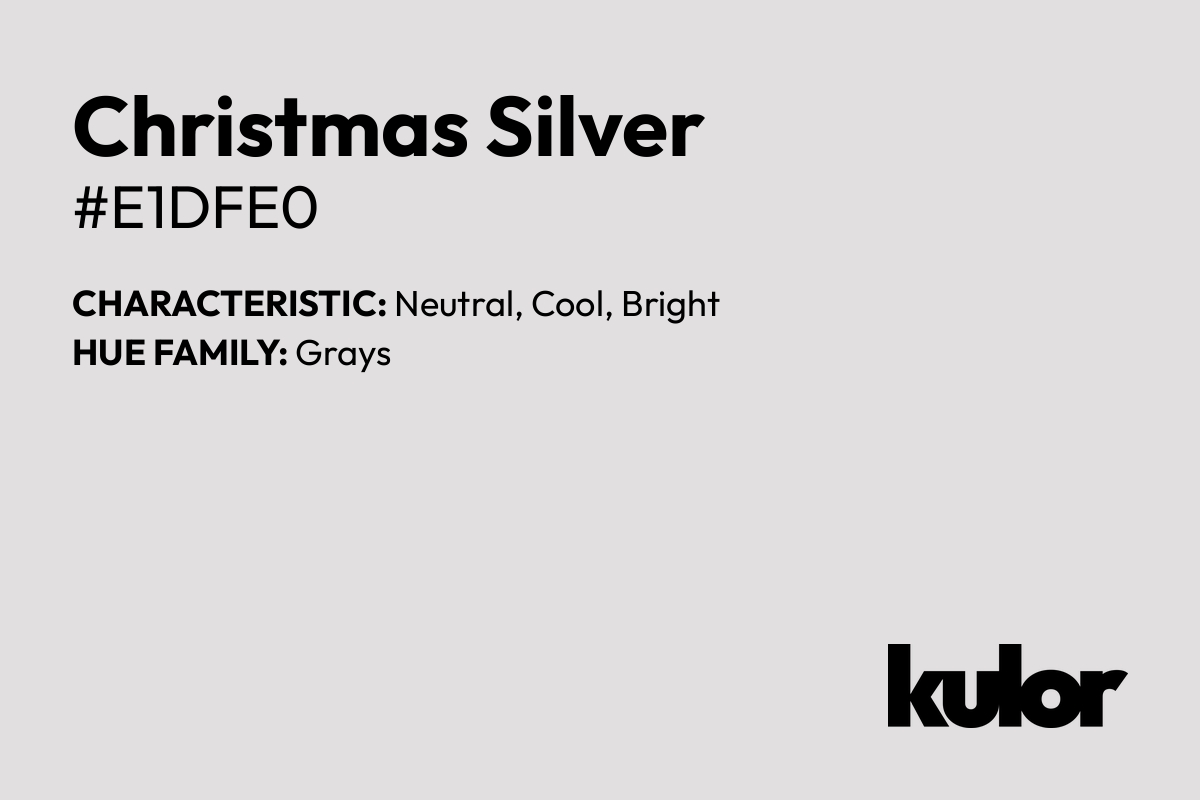 Christmas Silver is a color with a HTML hex code of #e1dfe0.