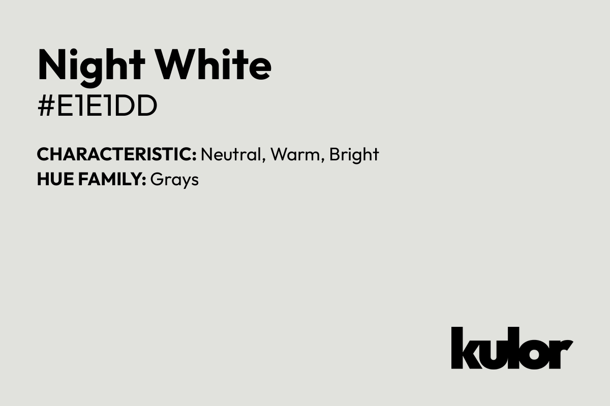 Night White is a color with a HTML hex code of #e1e1dd.