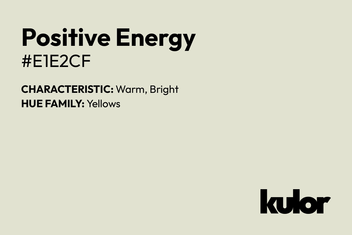 Positive Energy is a color with a HTML hex code of #e1e2cf.