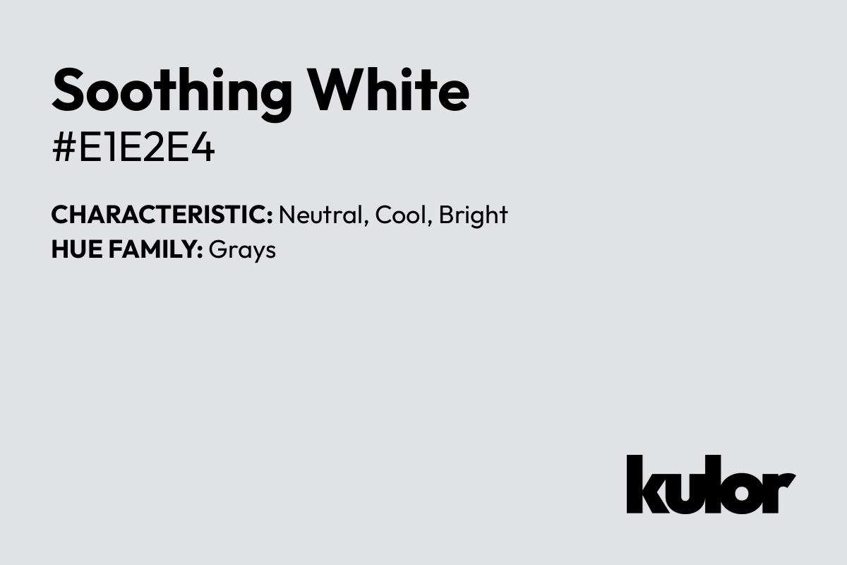 Soothing White is a color with a HTML hex code of #e1e2e4.