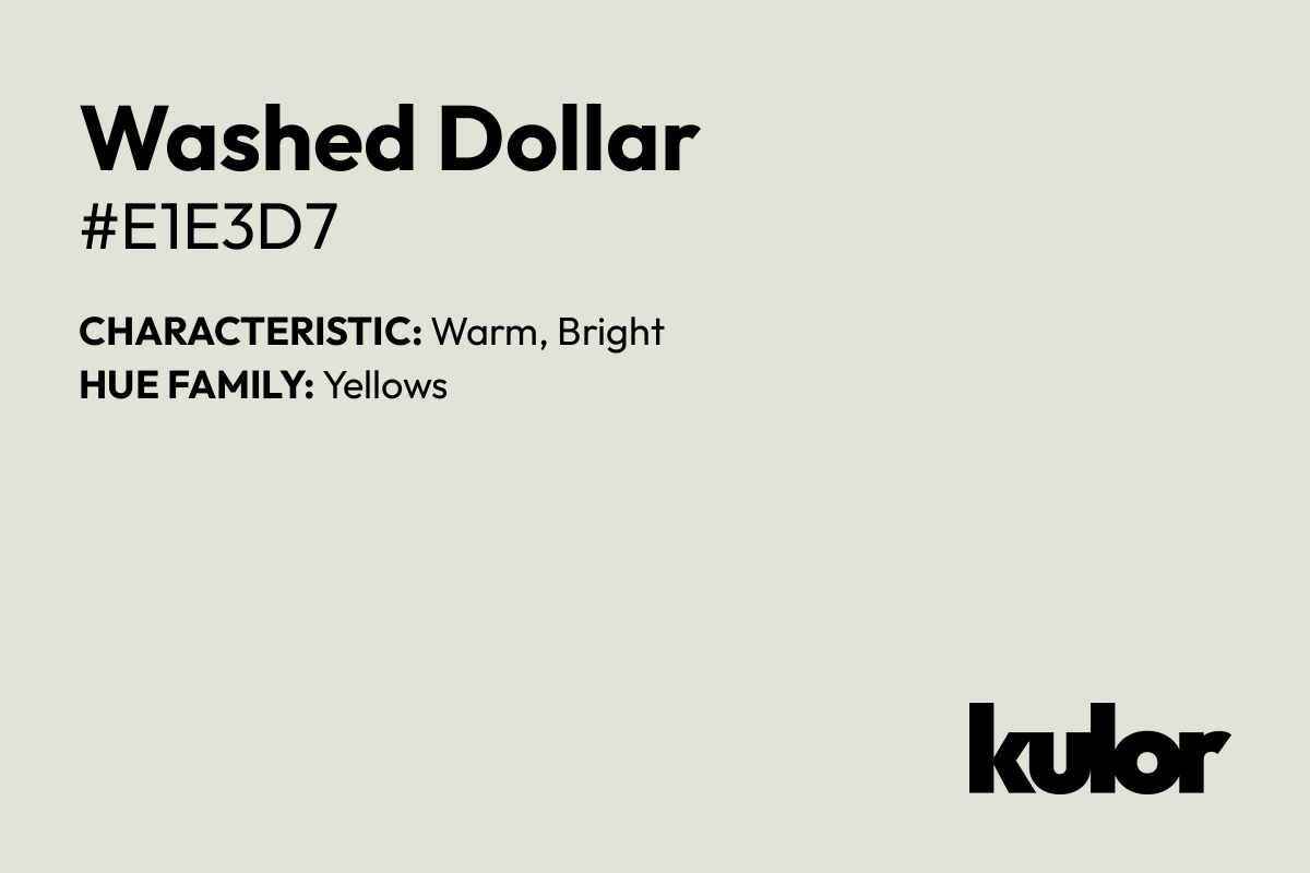 Washed Dollar is a color with a HTML hex code of #e1e3d7.