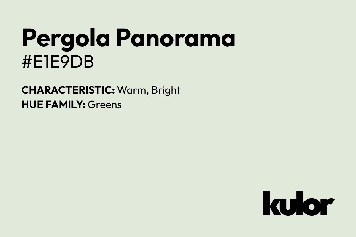 Pergola Panorama is a color with a HTML hex code of #e1e9db.