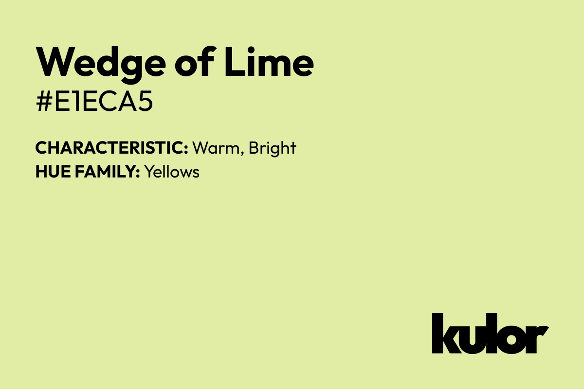 Wedge of Lime is a color with a HTML hex code of #e1eca5.