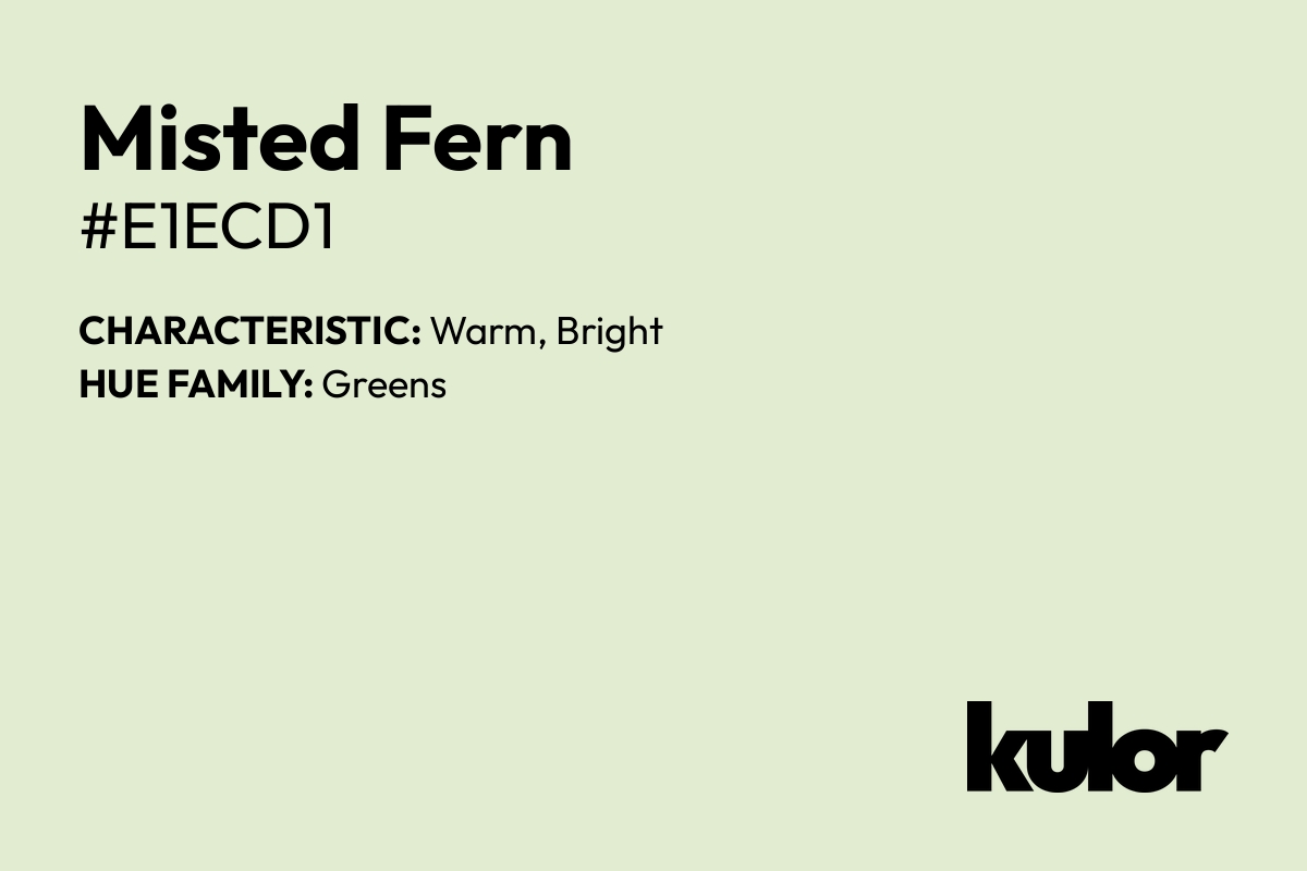 Misted Fern is a color with a HTML hex code of #e1ecd1.