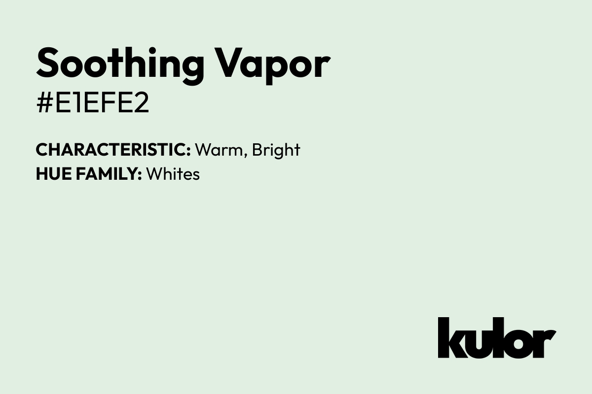 Soothing Vapor is a color with a HTML hex code of #e1efe2.