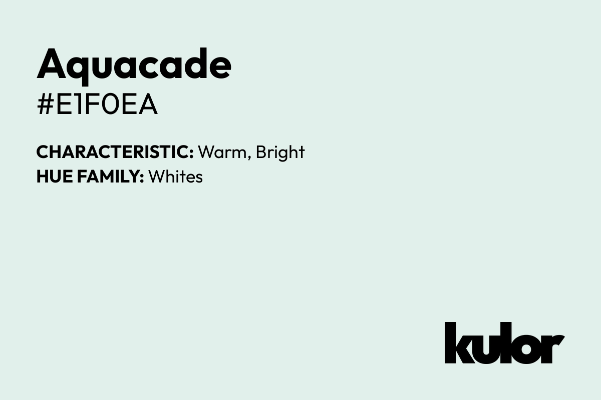 Aquacade is a color with a HTML hex code of #e1f0ea.