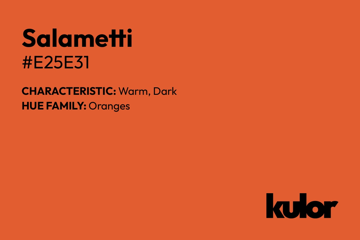 Salametti is a color with a HTML hex code of #e25e31.