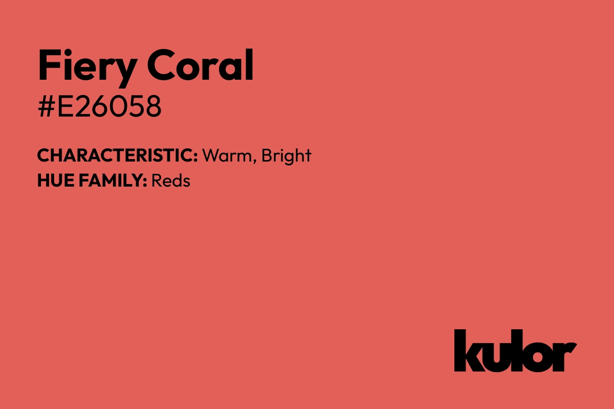 Fiery Coral is a color with a HTML hex code of #e26058.