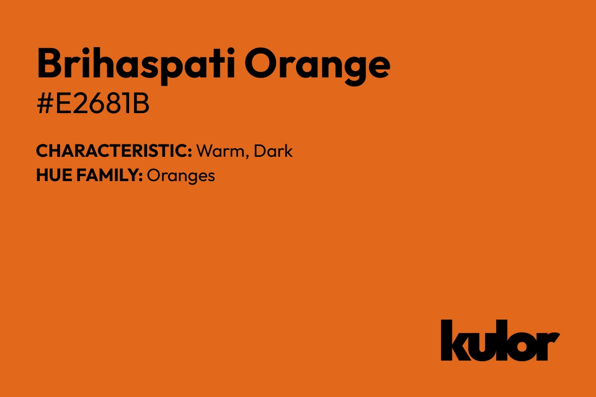 Brihaspati Orange is a color with a HTML hex code of #e2681b.