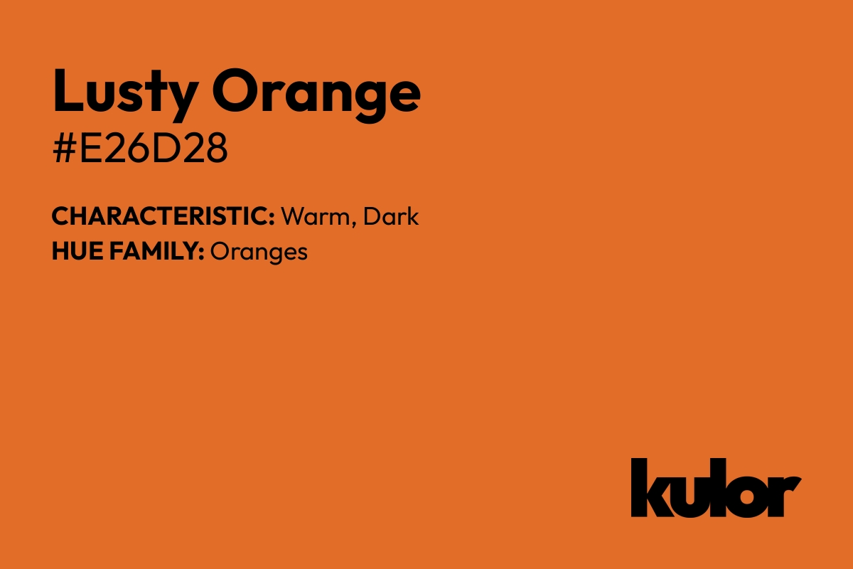 Lusty Orange is a color with a HTML hex code of #e26d28.