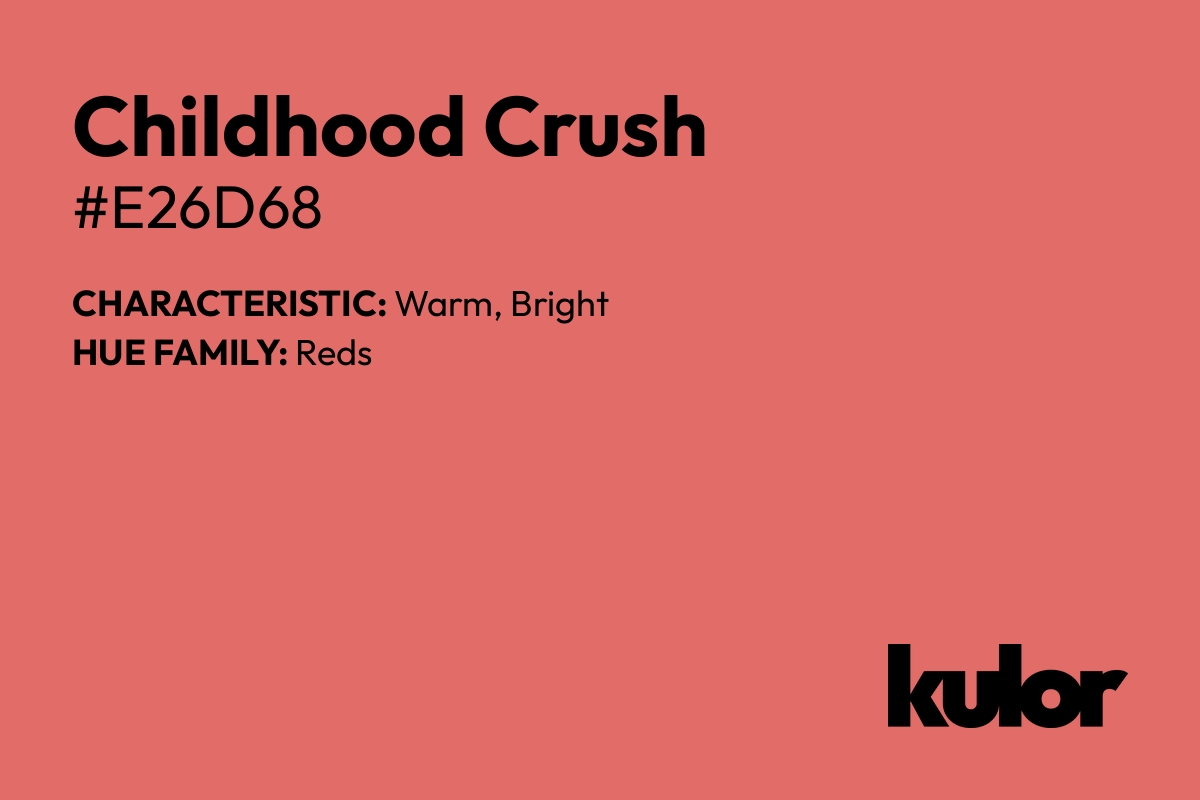 Childhood Crush is a color with a HTML hex code of #e26d68.