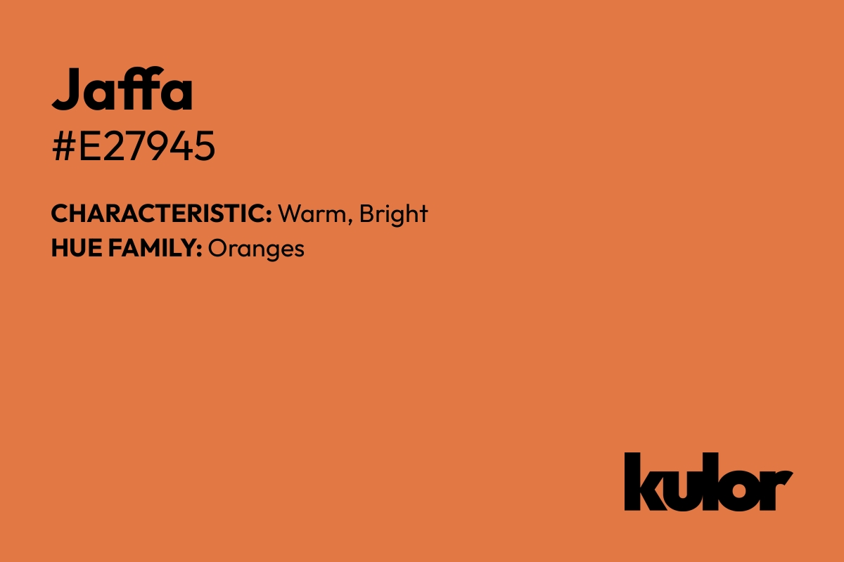 Jaffa is a color with a HTML hex code of #e27945.