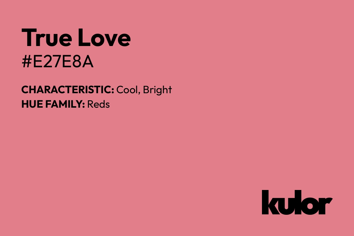 True Love is a color with a HTML hex code of #e27e8a.