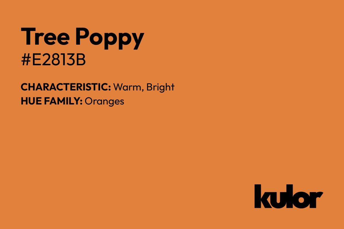 Tree Poppy is a color with a HTML hex code of #e2813b.