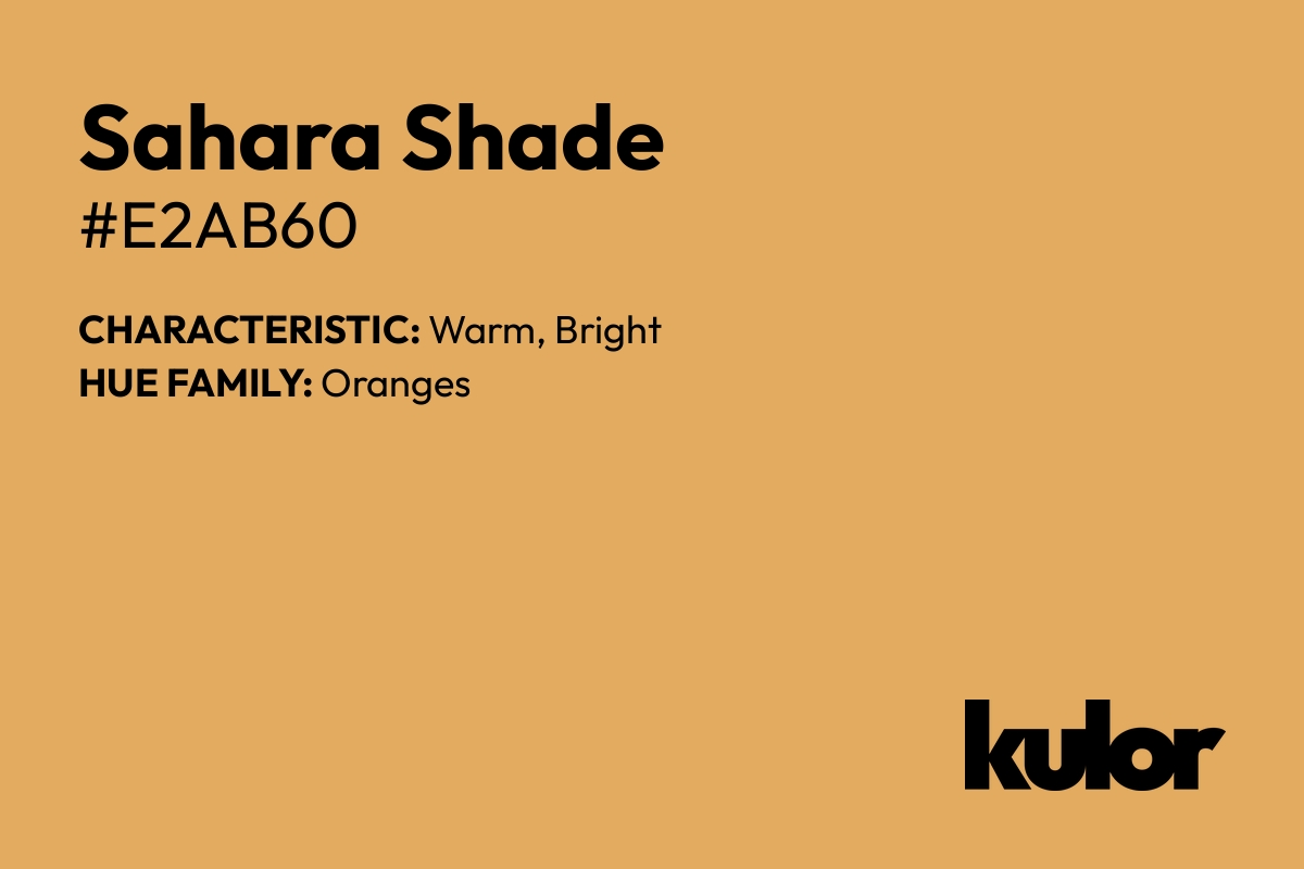 Sahara Shade is a color with a HTML hex code of #e2ab60.