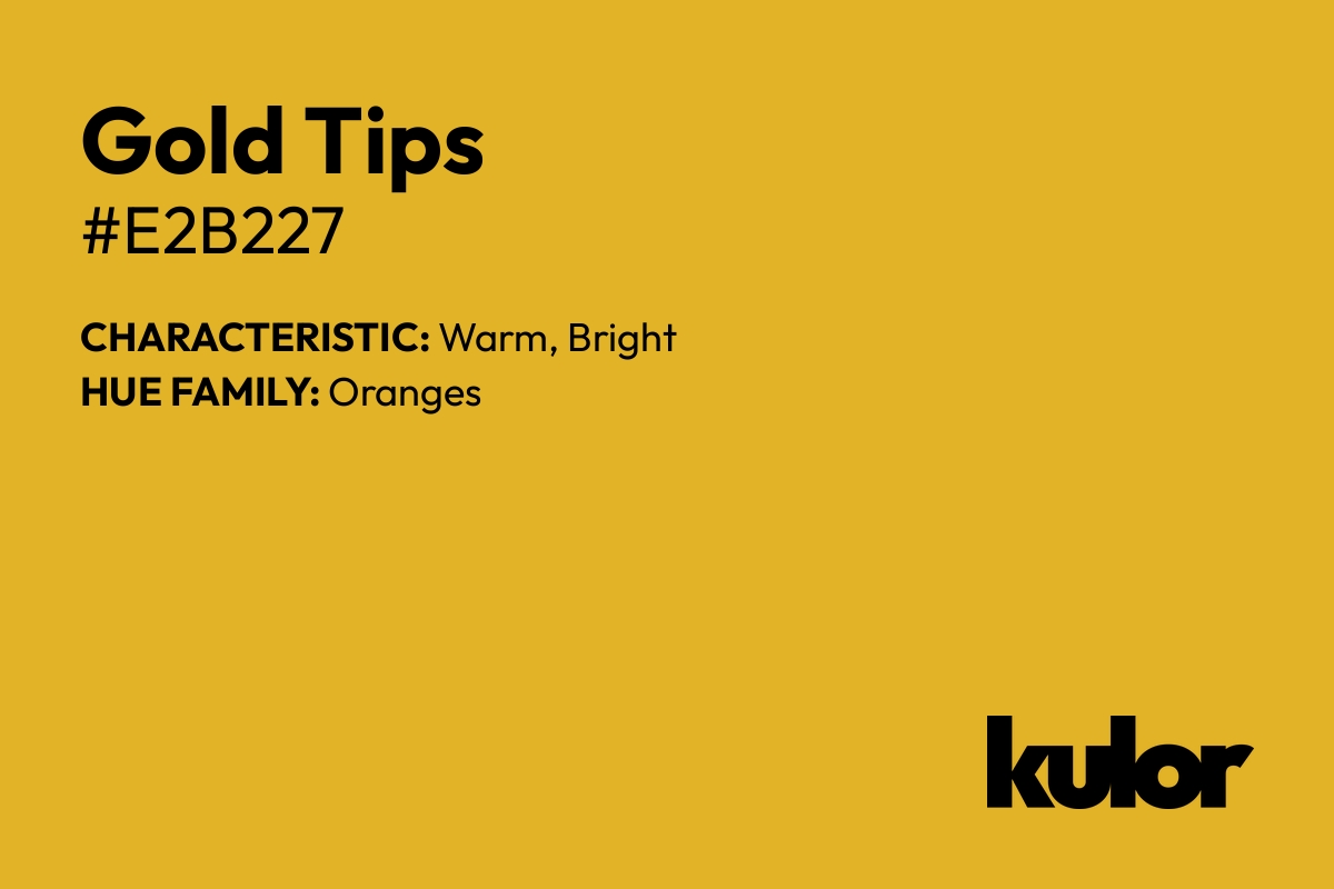 Gold Tips is a color with a HTML hex code of #e2b227.