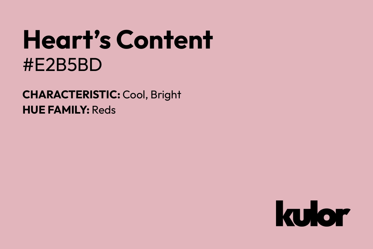 Heart’s Content is a color with a HTML hex code of #e2b5bd.