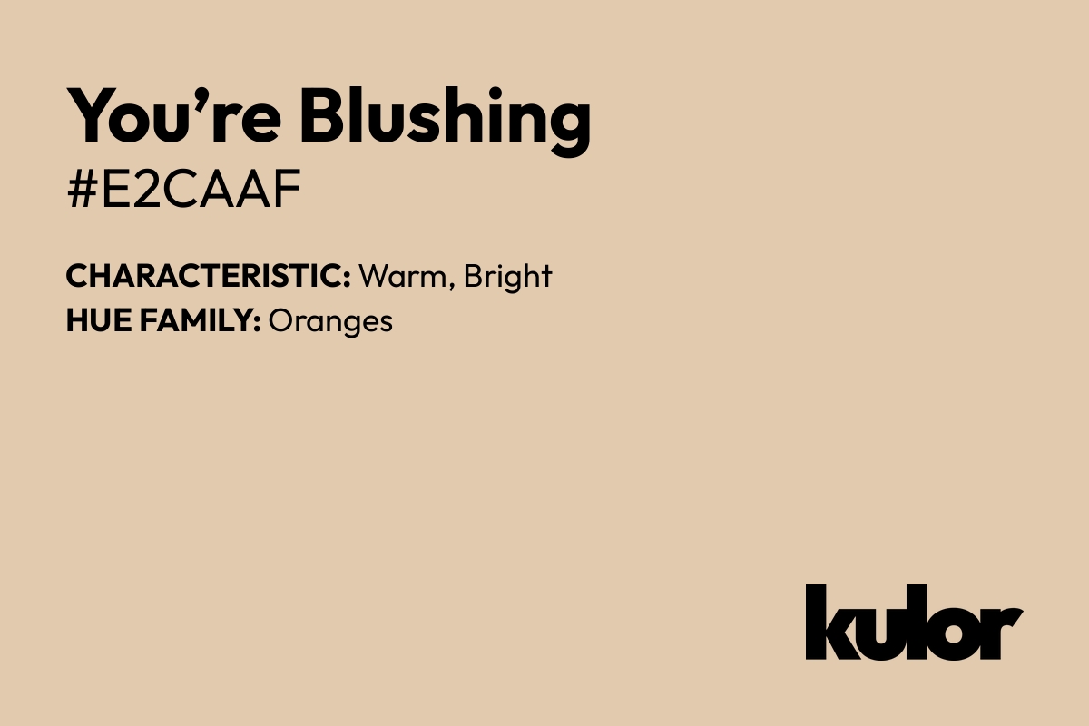 You’re Blushing is a color with a HTML hex code of #e2caaf.