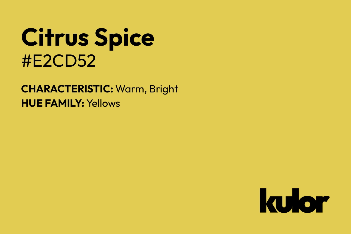 Citrus Spice is a color with a HTML hex code of #e2cd52.