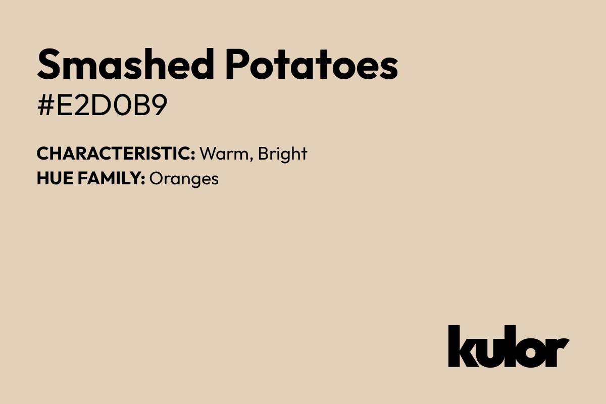 Smashed Potatoes is a color with a HTML hex code of #e2d0b9.