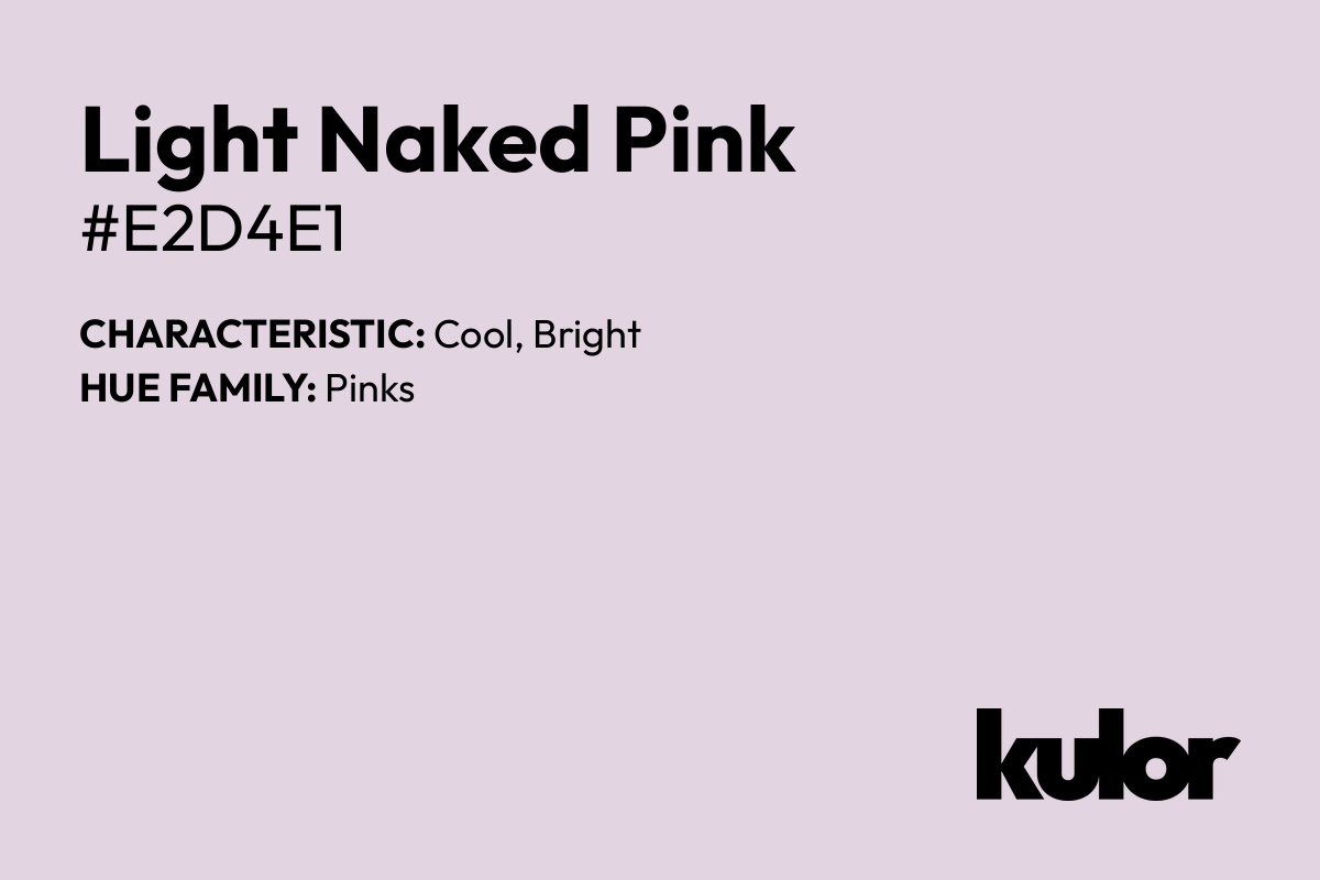 Light Naked Pink is a color with a HTML hex code of #e2d4e1.