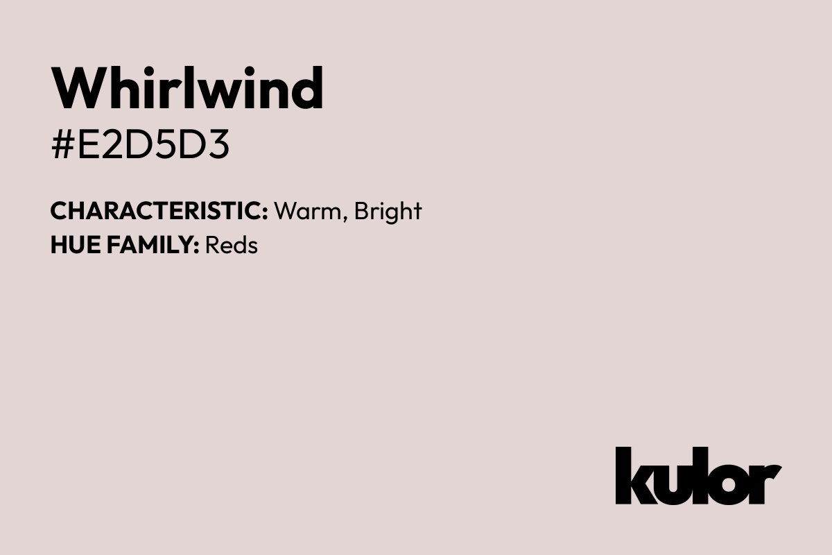 Whirlwind is a color with a HTML hex code of #e2d5d3.