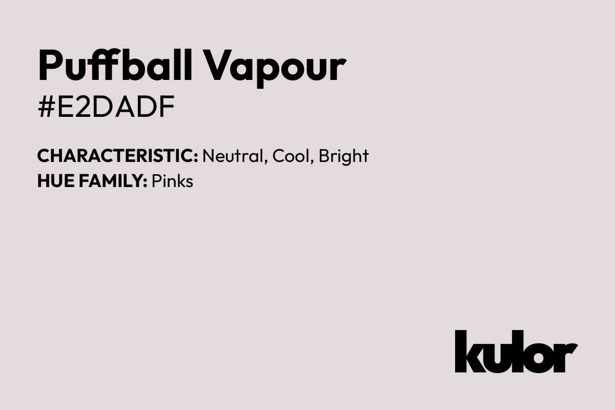 Puffball Vapour is a color with a HTML hex code of #e2dadf.