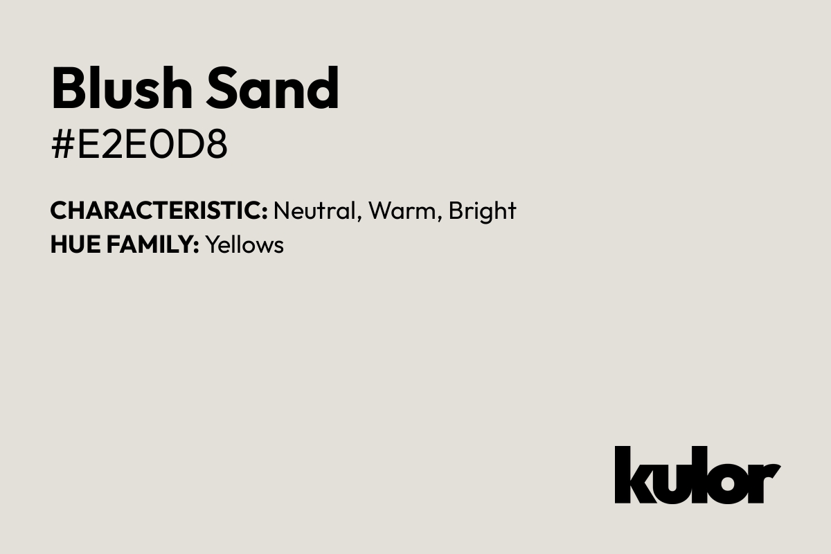 Blush Sand is a color with a HTML hex code of #e2e0d8.