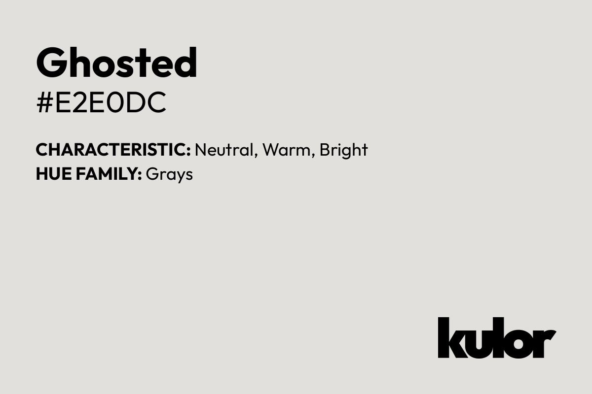 Ghosted is a color with a HTML hex code of #e2e0dc.