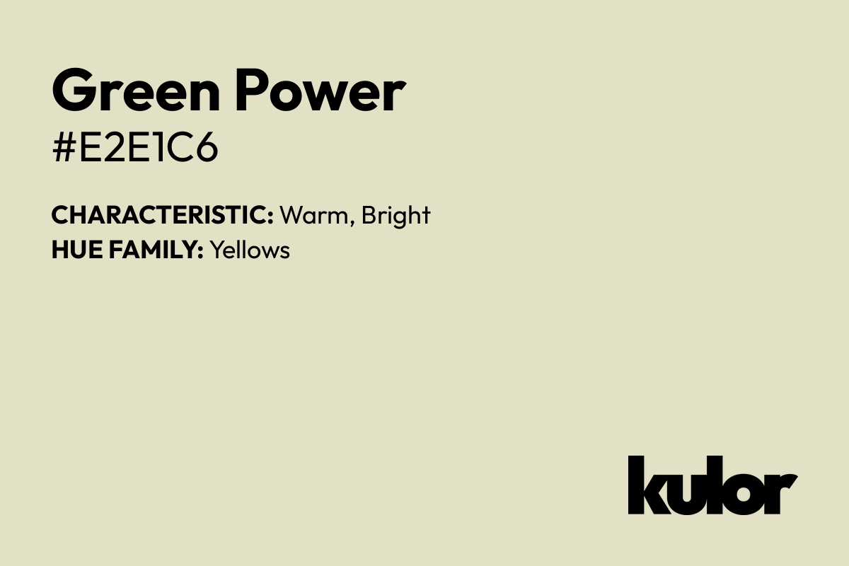 Green Power is a color with a HTML hex code of #e2e1c6.