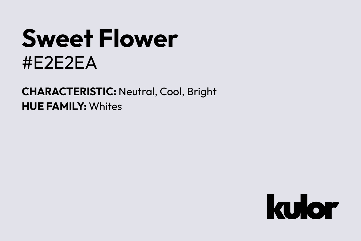 Sweet Flower is a color with a HTML hex code of #e2e2ea.